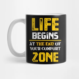 Life Begins at the End of Your Comfort Zone Mug